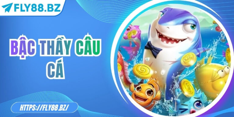 Bậc thầy câu cá – Bí quyết nâng tầm kỹ năng săn cá tại Fly88