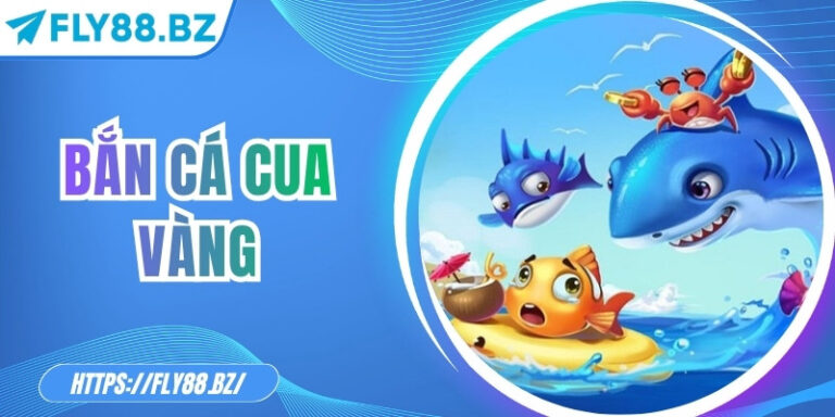Bắn Cá cua vàng – Săn Thưởng Đỉnh Cao Tại Đại Dương Fly88