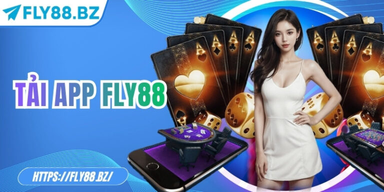 Tải app Fly88 để khám phá thế giới giải trí đỉnh cao ngay 4 Tải app Fly88 để khám phá thế giới giải trí đỉnh cao ngay